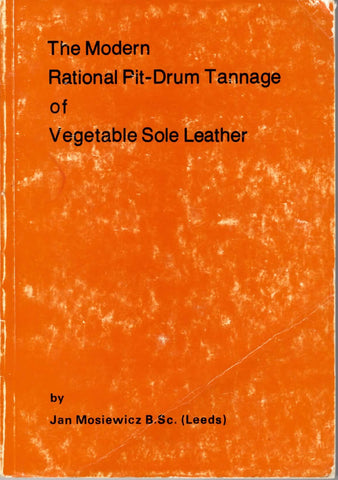 The Modern Rational Pit-Drum Tannage of Vegetable Sole Leather